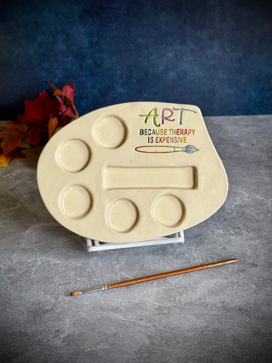 Paint Palette – “Art Because Therapy Is Expensive”